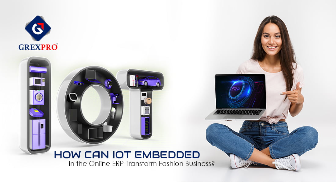 HOW CAN IOT EMBEDDED IN THE ONLINE ERP TRANSFORM FASHION BUSINESS?
