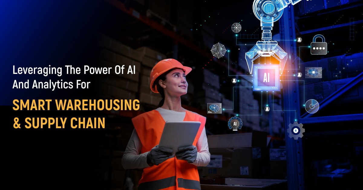 Leveraging the Power of AI and Analytics for Smart Warehousing & Supply Chain