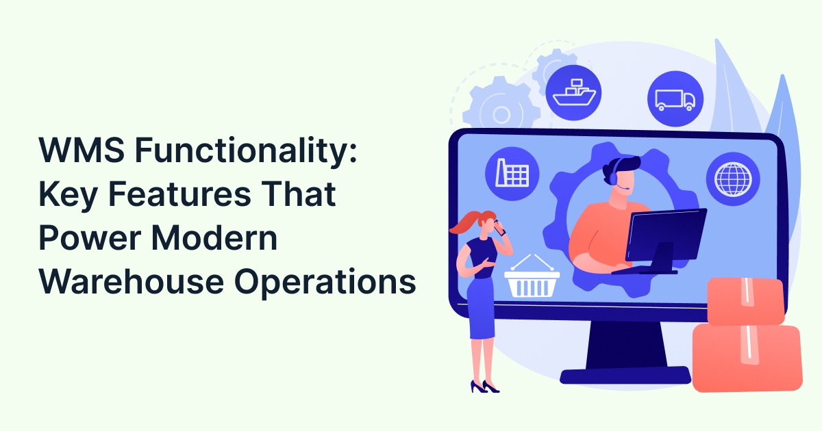 WMS Functionality: Key Features That Power Modern Warehouse Operations