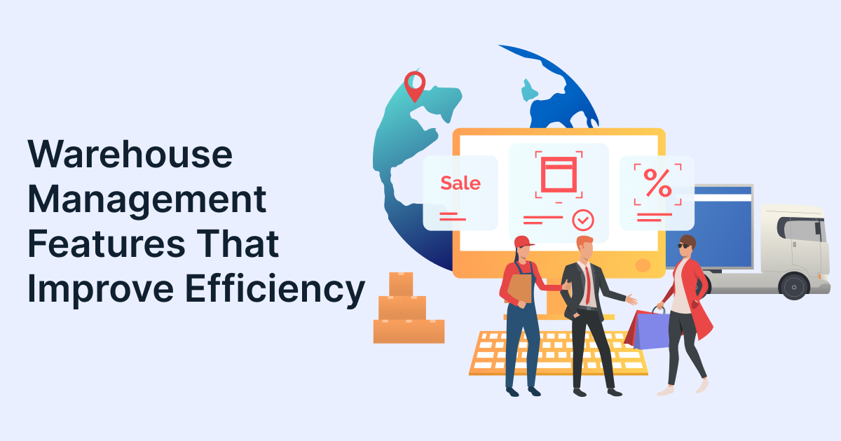 Warehouse Management Features That Improve Efficiency