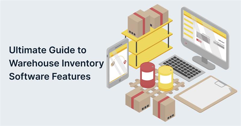 Ultimate Guide to Warehouse Inventory Software Features