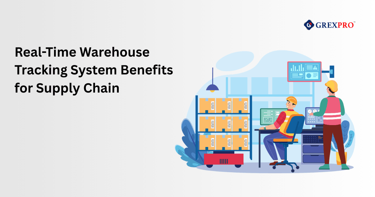 Real-Time Warehouse Tracking System Benefits for Supply Chain