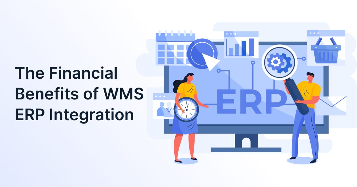 The Financial Benefits of WMS ERP Integration